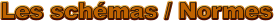 Les schmas / Normes